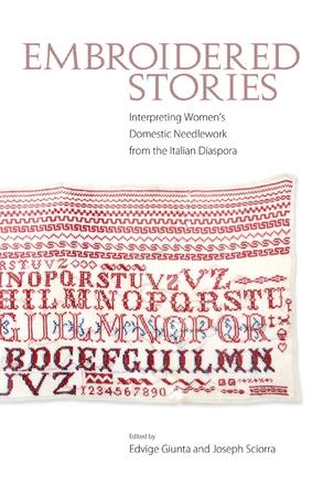 Embroidered Stories - Interpreting Women's Domestic Needlework from the Italian Diaspora