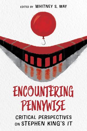 Encountering Pennywise - Critical Perspectives on Stephen King’s IT