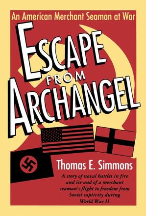 Escape from Archangel - An American Merchant Seaman at War