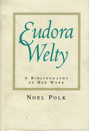 Eudora Welty - A Bibliography of Her Work
