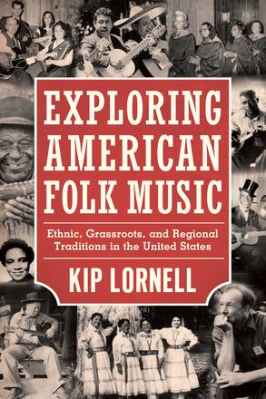 Exploring American Folk Music - Ethnic, Grassroots, and Regional Traditions in the United States