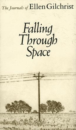 Falling Through Space - The Journals of Ellen Gilchrist