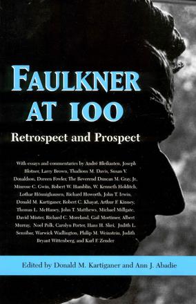 Faulkner at 100 - Retrospect and Prospect