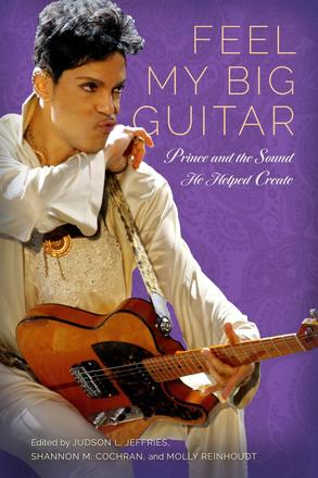 Feel My Big Guitar - Prince and the Sound He Helped Create