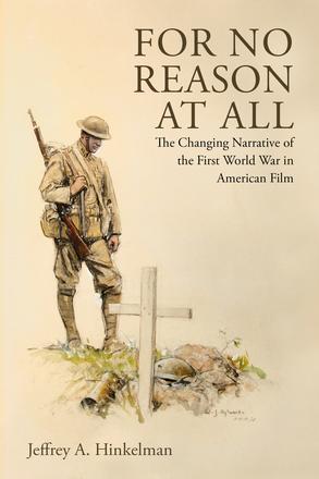 For No Reason at All - The Changing Narrative of the First World War in American Film