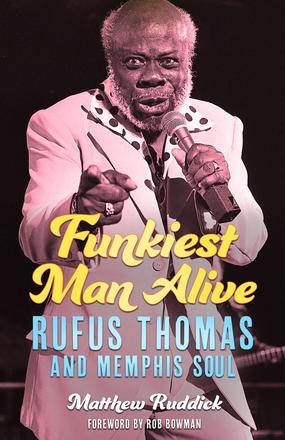Funkiest Man Alive - Rufus Thomas and Memphis Soul