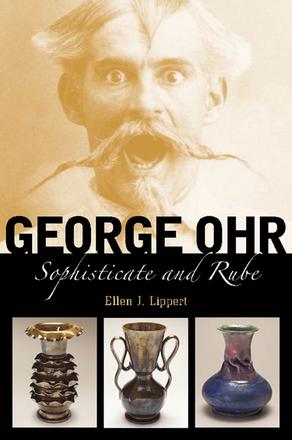George Ohr - Sophisticate and Rube