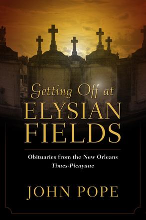 Getting Off at Elysian Fields - Obituaries from the New Orleans Times-Picayune