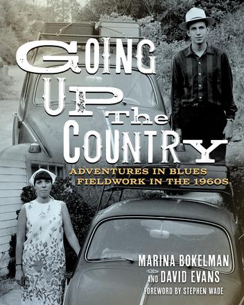 Going Up the Country - Adventures in Blues Fieldwork in the 1960s