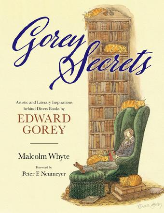 Gorey Secrets - Artistic and Literary Inspirations behind Divers Books by Edward Gorey