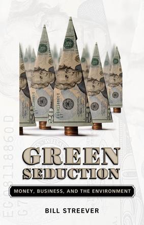 Green Seduction - Money, Business, and the Environment