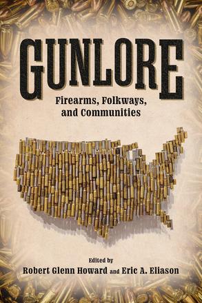 Gunlore - Firearms, Folkways, and Communities