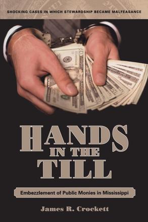 Hands in the Till - Embezzlement of Public Monies in Mississippi