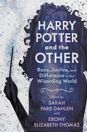 Harry Potter and the Other - Race, Justice, and Difference in the Wizarding World
