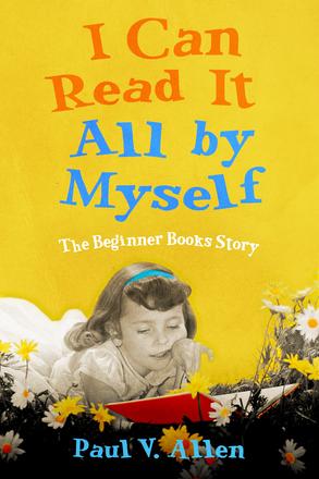 I Can Read It All by Myself - The Beginner Books Story