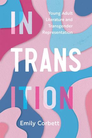 In Transition - Young Adult Literature and Transgender Representation