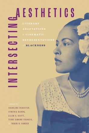 Intersecting Aesthetics - Literary Adaptations and Cinematic Representations of Blackness