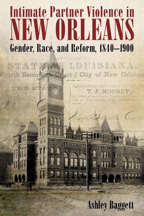 Intimate Partner Violence in New Orleans - Gender, Race, and Reform, 1840-1900