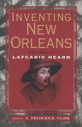 Inventing New Orleans - Writings of Lafcadio Hearn