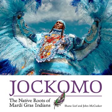 Jockomo - The Native Roots of Mardi Gras Indians