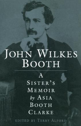 John Wilkes Booth - A Sister's Memoir