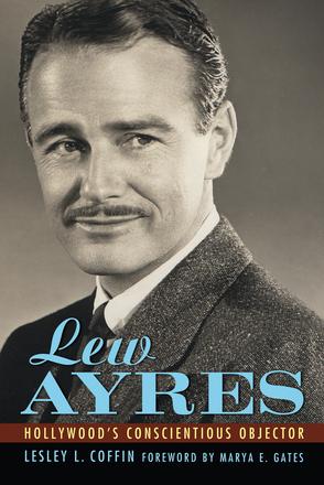 Lew Ayres - Hollywood's Conscientious Objector