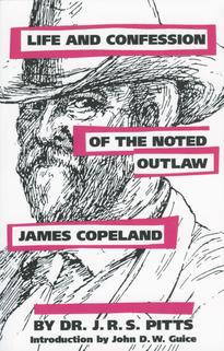 Life and Confession of the Noted Outlaw James Copeland