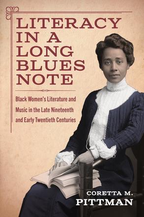 Literacy in a Long Blues Note - Black Women’s Literature and Music in the Late Nineteenth and Early Twentieth Centuries
