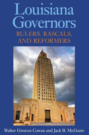 Louisiana Governors - Rulers, Rascals, and Reformers