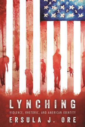 Lynching - Violence, Rhetoric, and American Identity