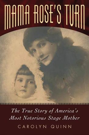 Mama Rose's Turn - The True Story of America's Most Notorious Stage Mother