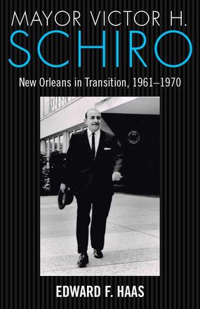 Mayor Victor H. Schiro - New Orleans in Transition, 1961–1970