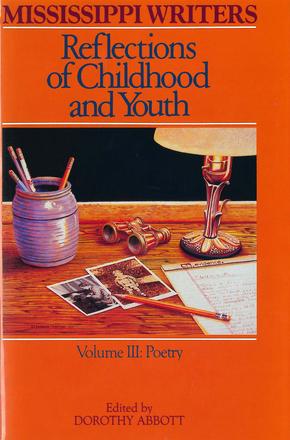 Mississippi Writers - Reflections of Childhood and Youth: Volume III: Poetry