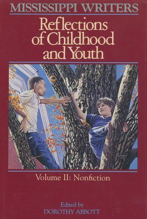Mississippi Writers - Reflections of Childhood and Youth: Volume II: Nonfiction