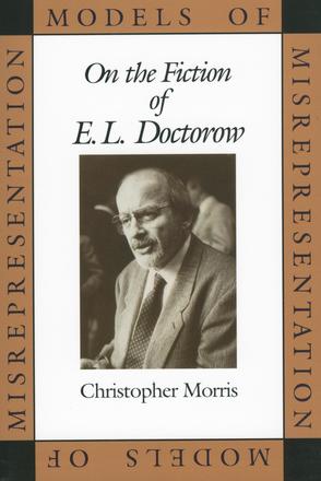 Models of Misrepresentation - On the Fiction of E.L. Doctorow