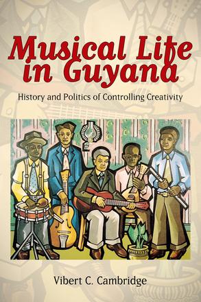 Musical Life in Guyana - History and Politics of Controlling Creativity