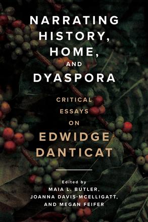 Narrating History, Home, and Dyaspora - Critical Essays on Edwidge Danticat