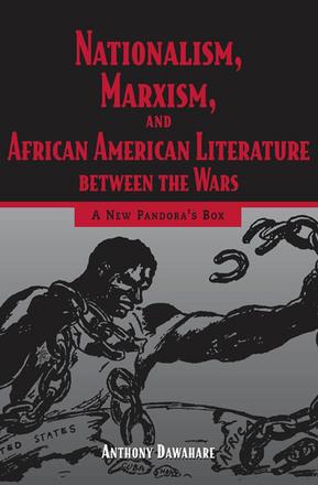 Nationalism, Marxism, and African American Literature between the Wars - A New Pandora's Box