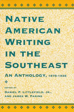 Native American Writing in the Southeast - An Anthology, 1875-1935