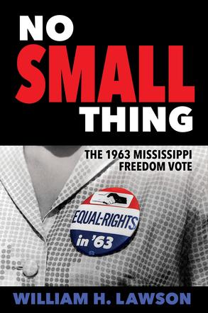 No Small Thing - The 1963 Mississippi Freedom Vote