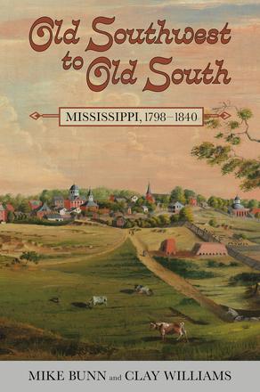Old Southwest to Old South - Mississippi, 1798-1840