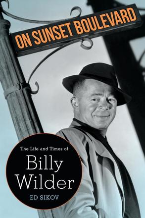 On Sunset Boulevard - The Life and Times of Billy Wilder