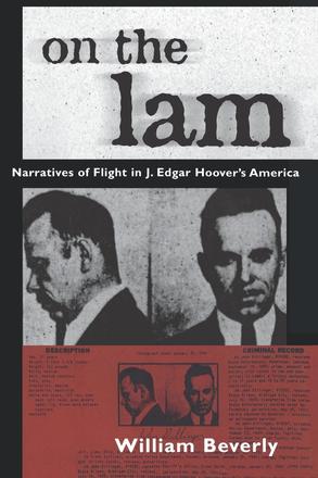 On the Lam - Narratives of Flight in J. Edgar Hoover's America