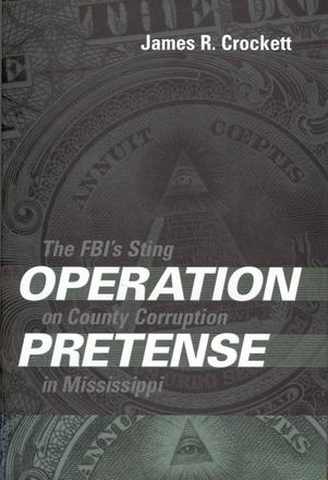 Operation Pretense - The FBI's Sting on County Corruption in Mississippi