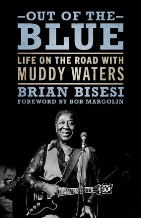 Out of the Blue - Life on the Road with Muddy Waters
