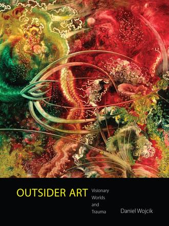 Outsider Art - Visionary Worlds and Trauma