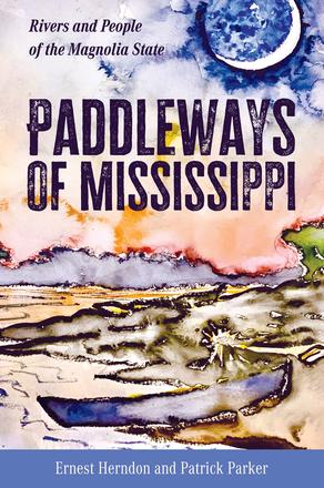 Paddleways of Mississippi - Rivers and People of the Magnolia State