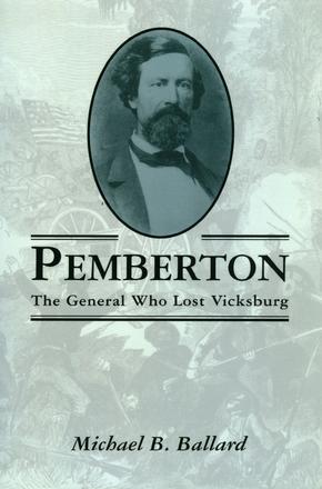 Pemberton - The General Who Lost Vicksburg
