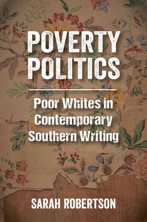 Poverty Politics - Poor Whites in Contemporary Southern Writing