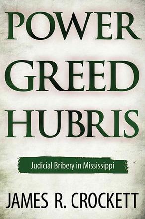 Power, Greed, and Hubris - Judicial Bribery in Mississippi